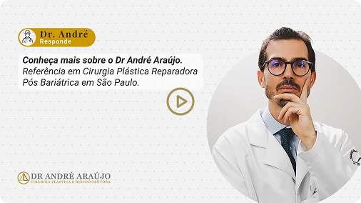 Doutor André Araújo especialista em cirurgia plástica pós-bariátrica